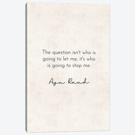 Who Is Going To Stop Me - Ayn Rand Quote Canvas Print #PXY820} by Pixy Paper Canvas Art