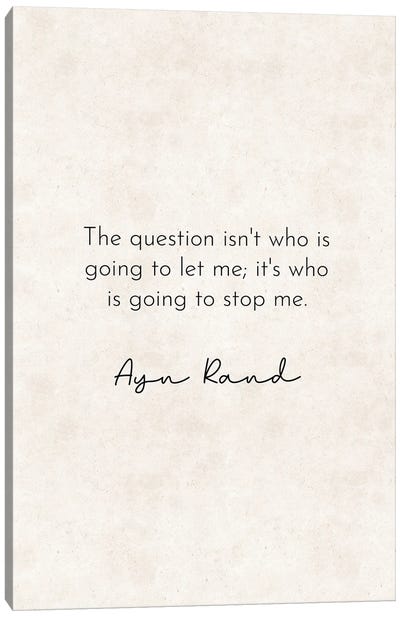 Who Is Going To Stop Me - Ayn Rand Quote Canvas Art Print - Pixy Paper