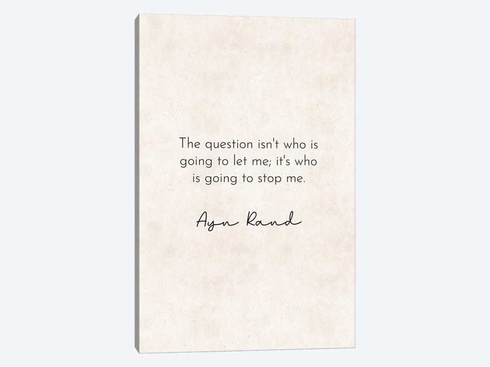 Who Is Going To Stop Me - Ayn Rand Quote by Pixy Paper 1-piece Canvas Print