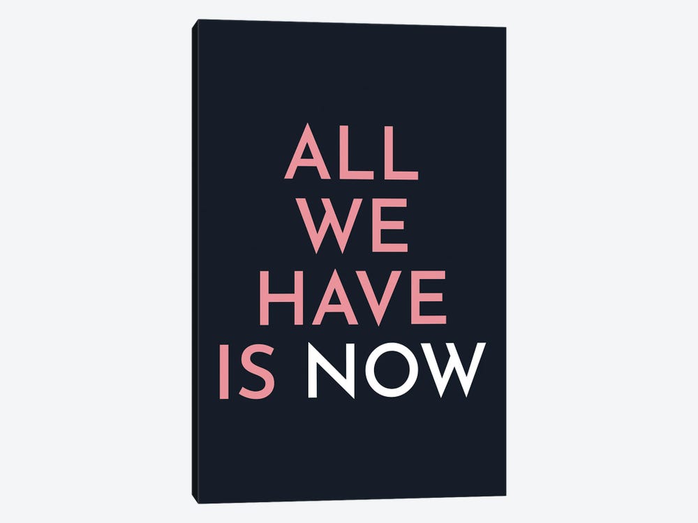 All We Have Is Now by Pixy Paper 1-piece Canvas Art