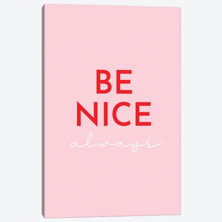 Be Nice Pink Canvas Print #PXY827} by Pixy Paper Art Print