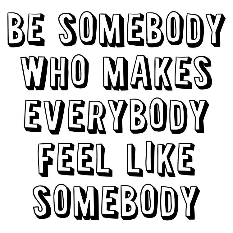 Be Somebody Who