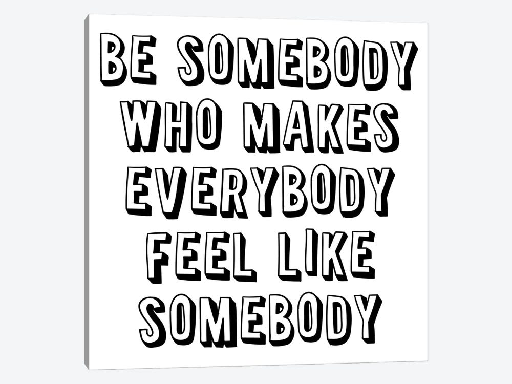 Be Somebody Who by Pixy Paper 1-piece Canvas Art
