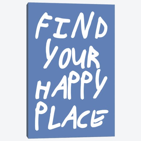 Find Your Happy Place Blue Canvas Print #PXY838} by Pixy Paper Canvas Art Print