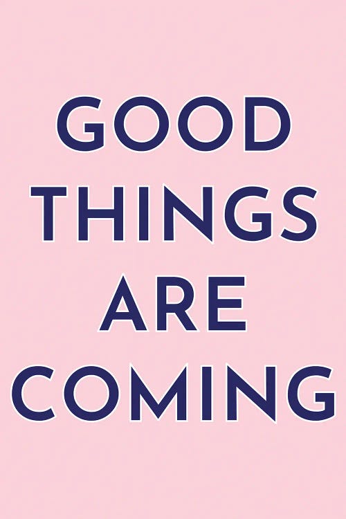 Good Things Are Coming