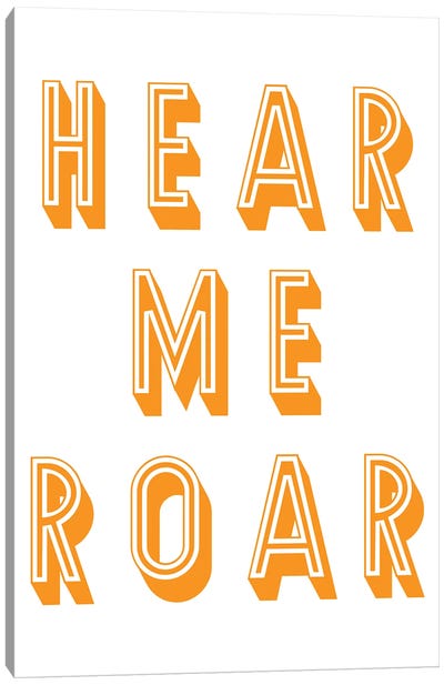 Hear Me Roar Canvas Art Print - Courage Art