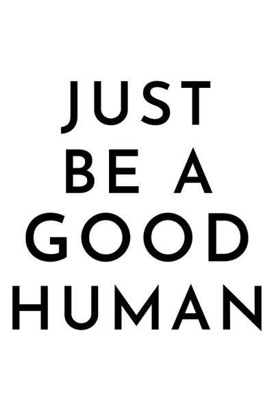 Just Be A Good Human by Pixy Paper art print