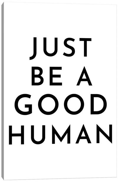 Just Be A Good Human Canvas Art Print - Kindness Art