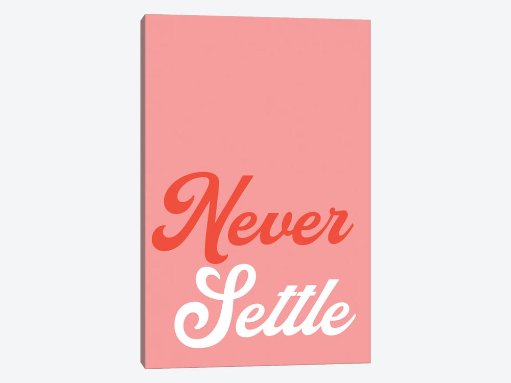 Never Settle by Pixy Paper 1-piece Canvas Art Print