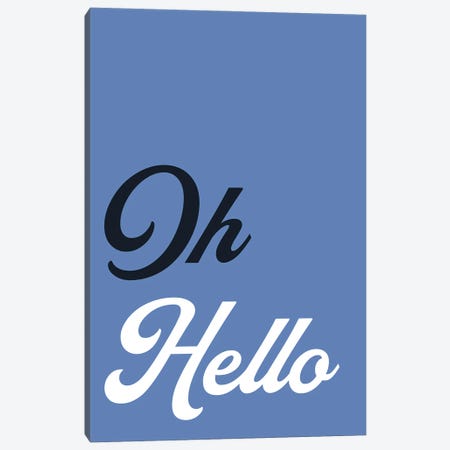 Oh Hello Canvas Print #PXY860} by Pixy Paper Canvas Wall Art