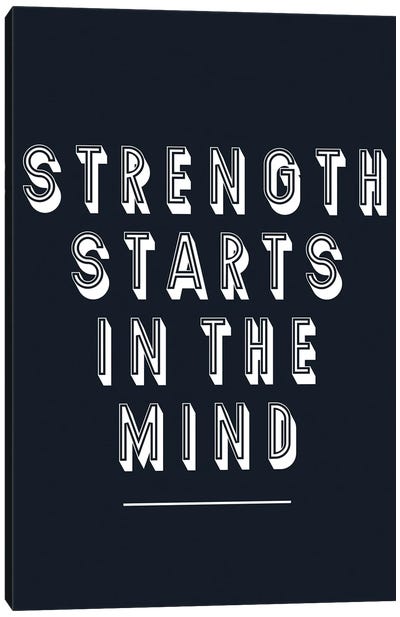 Strength Starts In The Mind Canvas Art Print - Determination Art