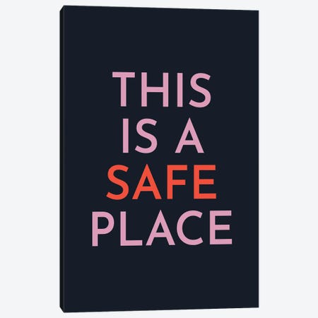 This Is A Safe Place Canvas Print #PXY866} by Pixy Paper Art Print