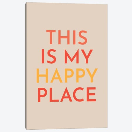 This Is My Happy Place Canvas Print #PXY867} by Pixy Paper Canvas Print