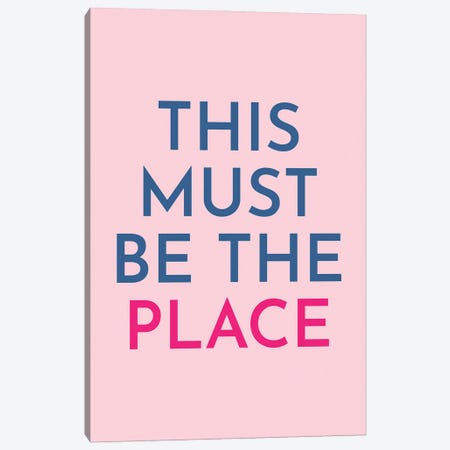 This Must Be The Place Canvas Print #PXY868} by Pixy Paper Canvas Wall Art