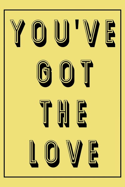 You've Got The Love by Pixy Paper art print