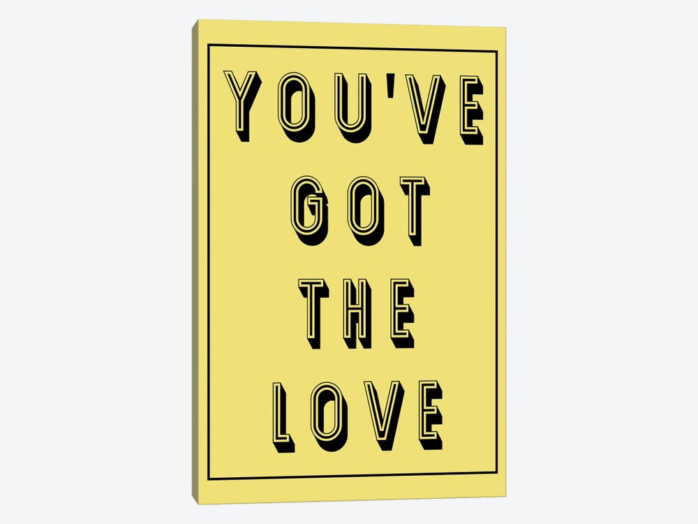 You've Got The Love by Pixy Paper 1-piece Canvas Print