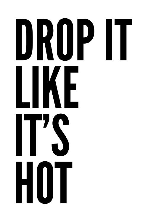 Drop It Like It's Hot