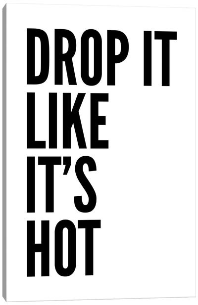 Drop It Like It's Hot Canvas Art Print - Pixy Paper