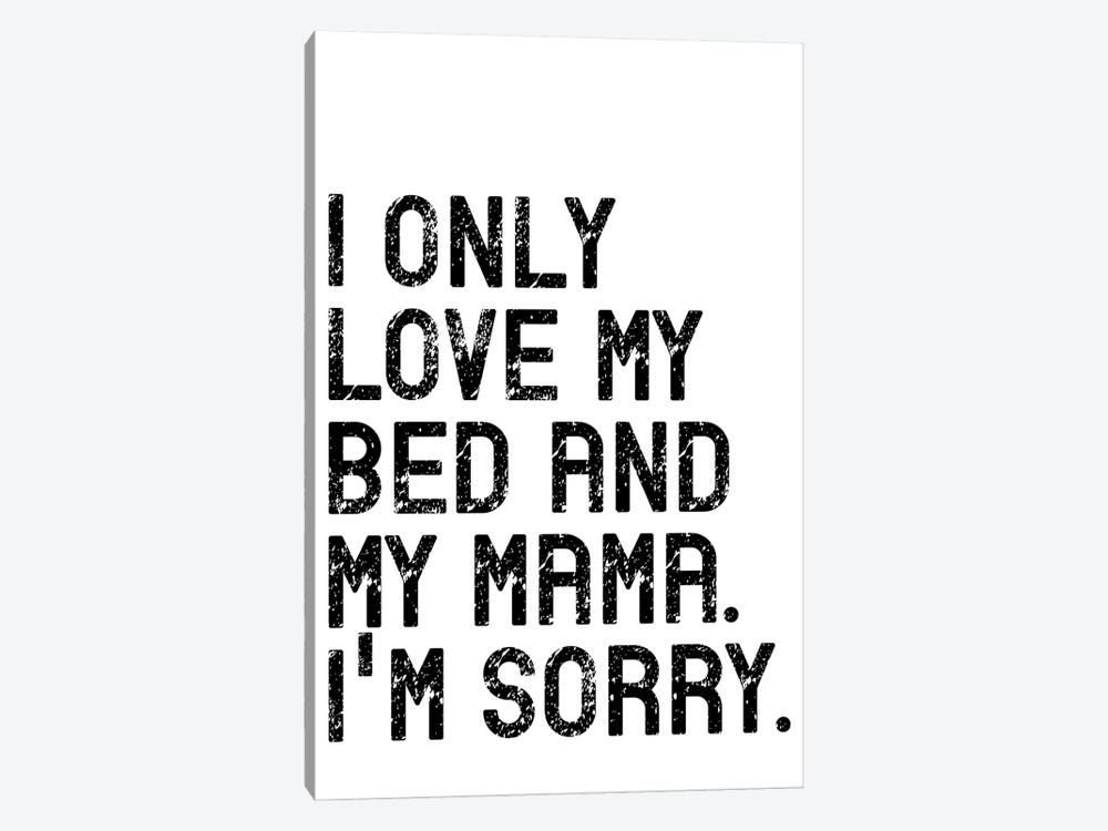 I Only Love My Bed And My Mama by Pixy Paper 1-piece Canvas Art Print