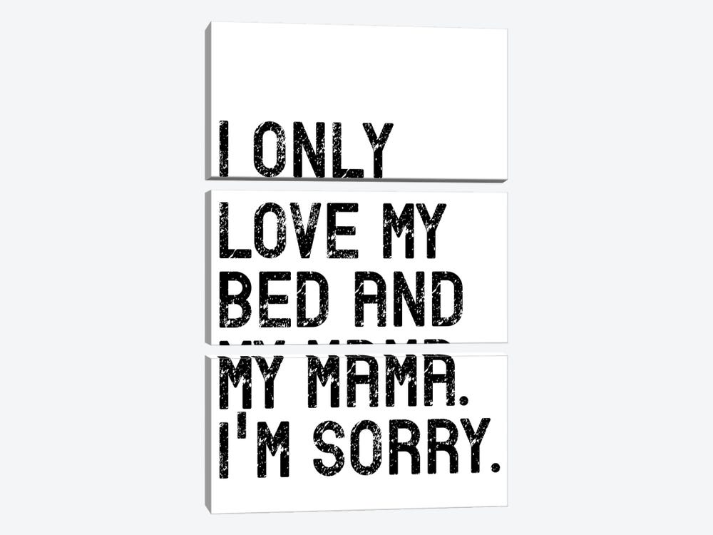 I Only Love My Bed And My Mama by Pixy Paper 3-piece Art Print