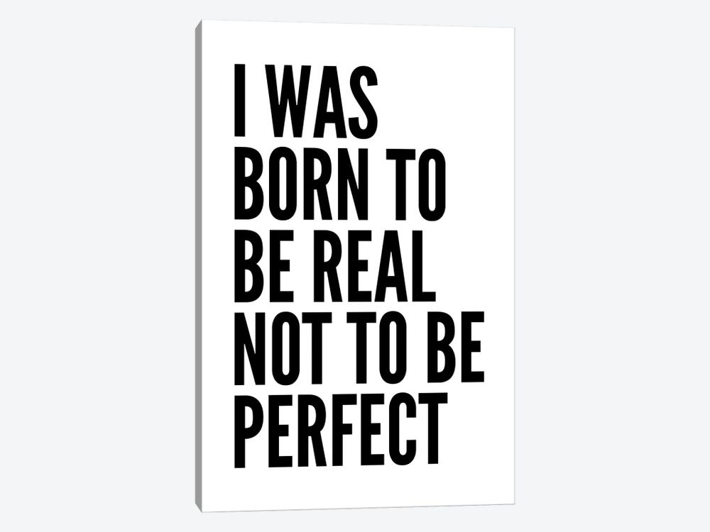 I Was Born To Be Real by Pixy Paper 1-piece Canvas Print