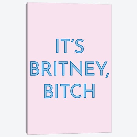 It's Britney Canvas Print #PXY920} by Pixy Paper Art Print