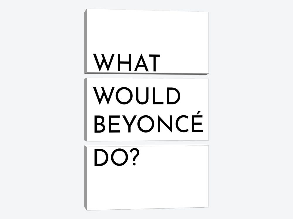 What Would Beyonce Do by Pixy Paper 3-piece Canvas Art