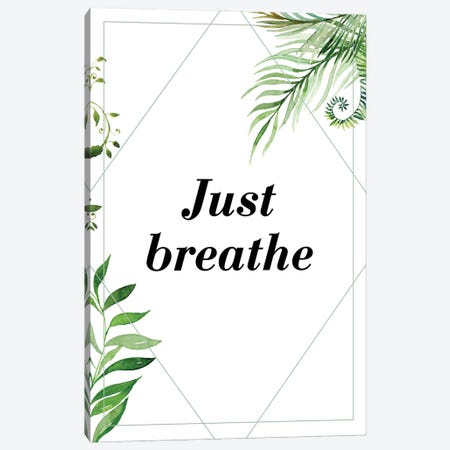 Just Breathe Exotic Canvas Print #PXY942} by Pixy Paper Art Print