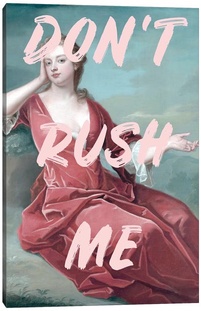 Don'T Rush Me Canvas Art Print - Diva