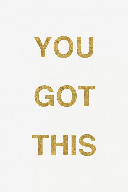 You Got This