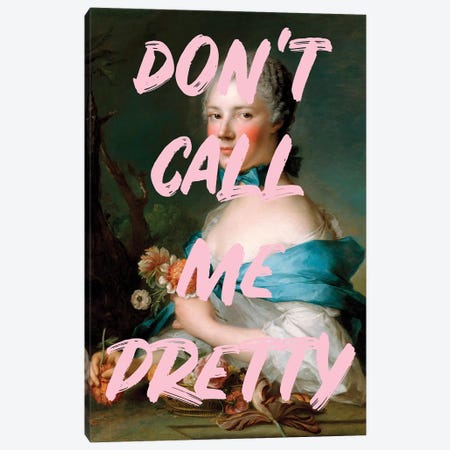 Don't Call Me Pretty Canvas Print #RAB206} by Grace Digital Art Co Art Print