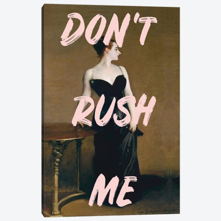Don't Rush Me - Madame X Canvas Print #RAB359} by Grace Digital Art Co Canvas Art