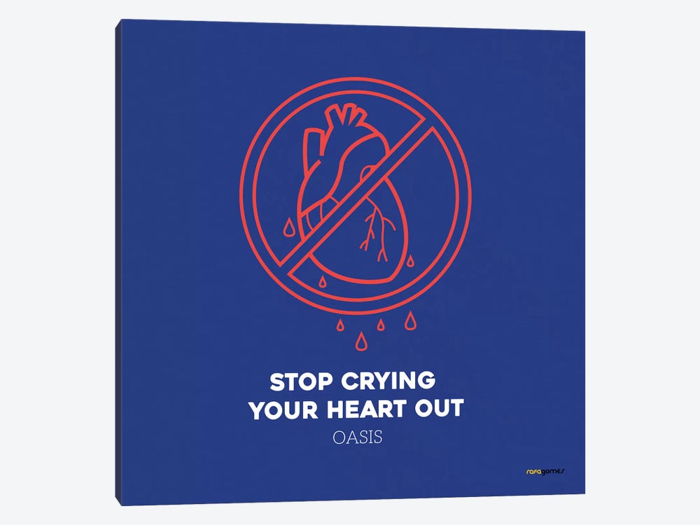 Stop Crying Your Heart Out by Rafael Gomes 1-piece Canvas Art Print