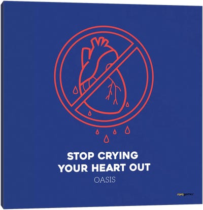 Stop Crying Your Heart Out Canvas Art Print - Rock-n-Roll Art
