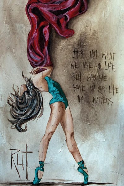 Ballet: It's Not What We Have by Rut Art Creations