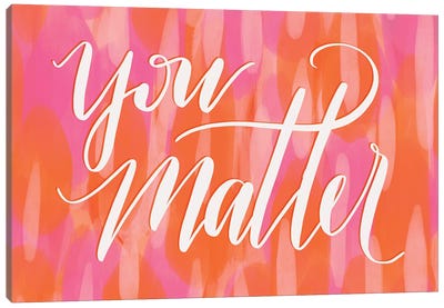 You Matter Canvas Art Print - Richelle Garn