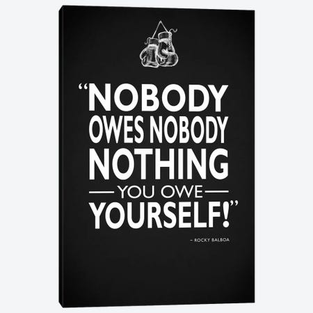 Rocky - Nobody Owes Nobody Canvas Print #RGN505} by Mark Rogan Canvas Wall Art