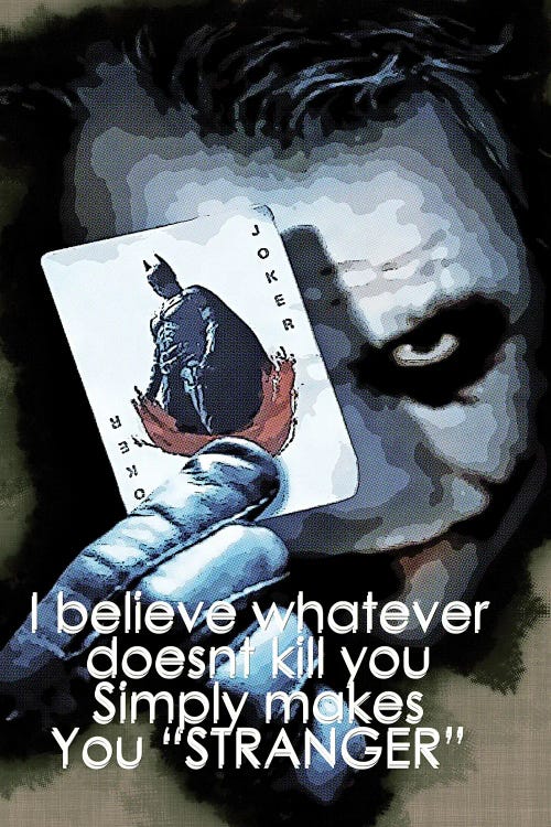 I Believe Whatever Doesn't Kill You Simply Makes You Stronger - Joker Quotes