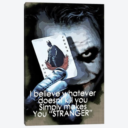 I Believe Whatever Doesn't Kill You Simply Makes You Stronger - Joker Quotes Canvas Print #RKG62} by Gunawan RB Art Print