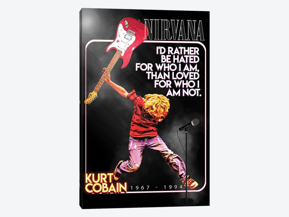 Kurt Cobain - I'd Rather Be Hated For Who I Am, Than Loved For Who I Am Not by Gunawan RB 1-piece Canvas Artwork