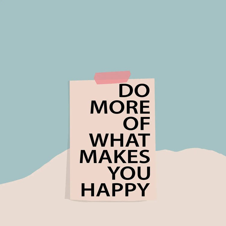 Do More Of What Makes You Happy