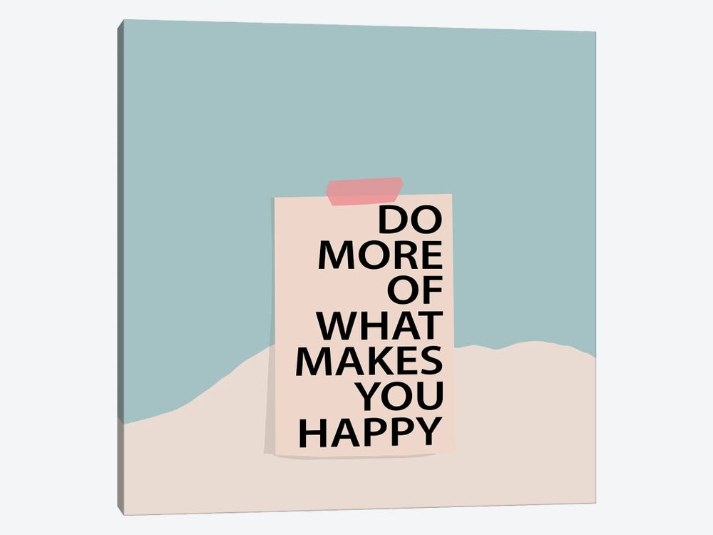 Do More Of What Makes You Happy by Merle Callesen 1-piece Canvas Art Print