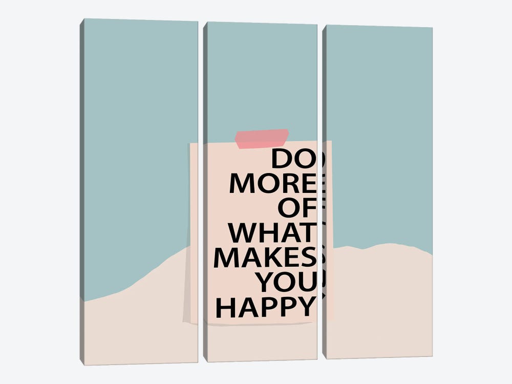 Do More Of What Makes You Happy by Merle Callesen 3-piece Art Print