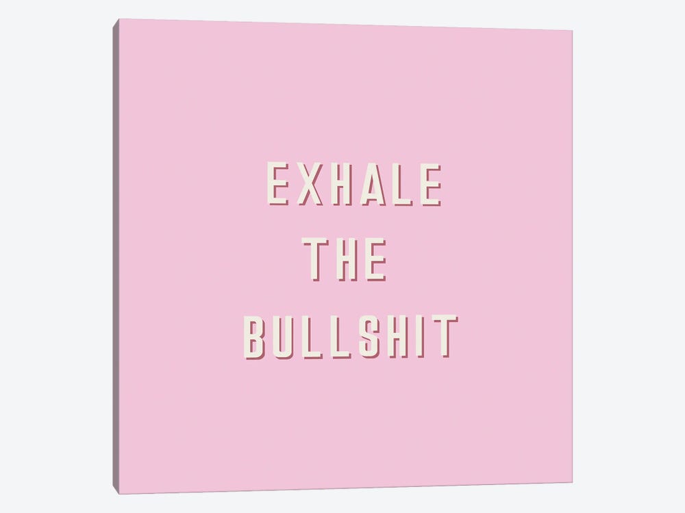 Exhale The Bullshit by Merle Callesen 1-piece Canvas Print