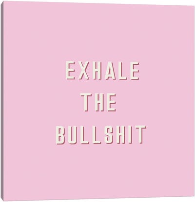 Exhale The Bullshit Canvas Art Print - Merle Callesen