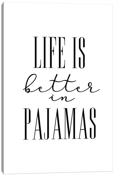 Life Is Better In Pajamas Canvas Art Print - blursbyai