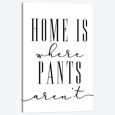 Home Is Where Pants Aren't Canvas Print #RLZ129} by blursbyai Canvas Wall Art