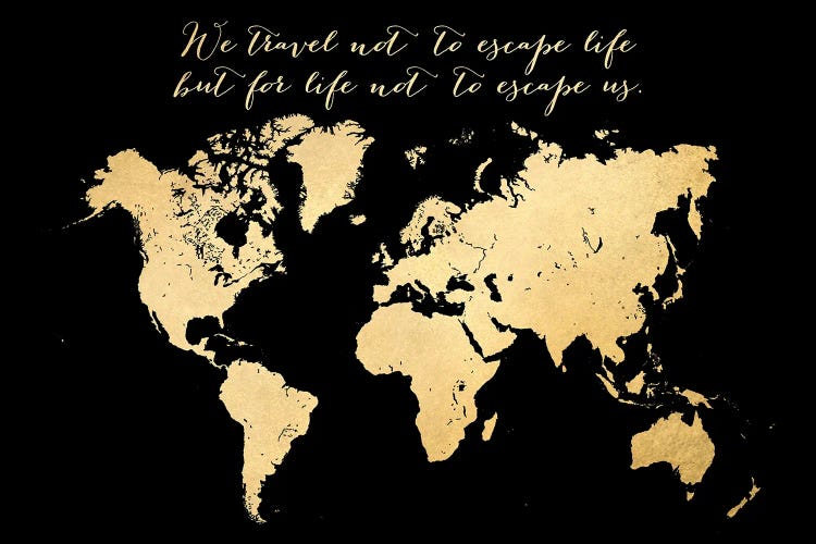 We Travel Not To Escape Life Gold World Map