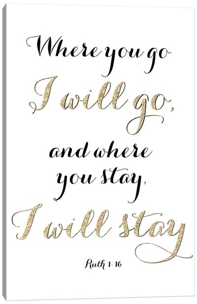 Where You Go I Will Go Canvas Art Print - Love Typography