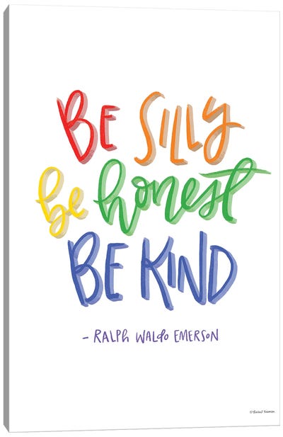 Be Silly, Honest And Kind Canvas Art Print